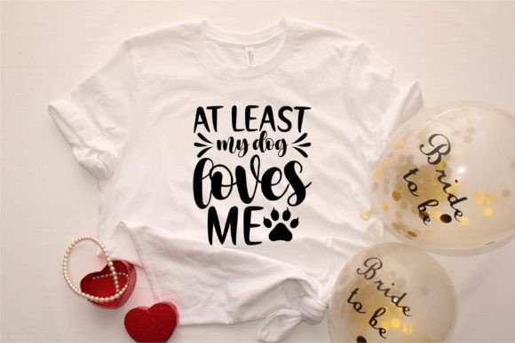 At Least My Dog Loves Me VALENTINE SVG