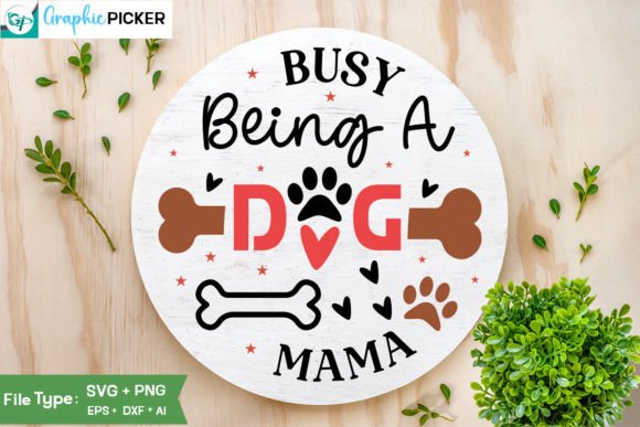 Busy Being a Dog Mama Round Sign SVG Review