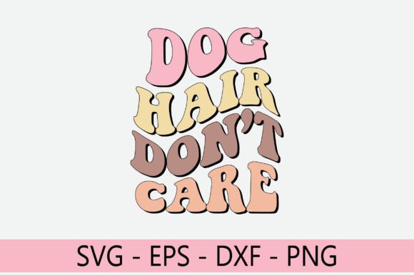 Dog Hair Don’t Care Retro SVG Design