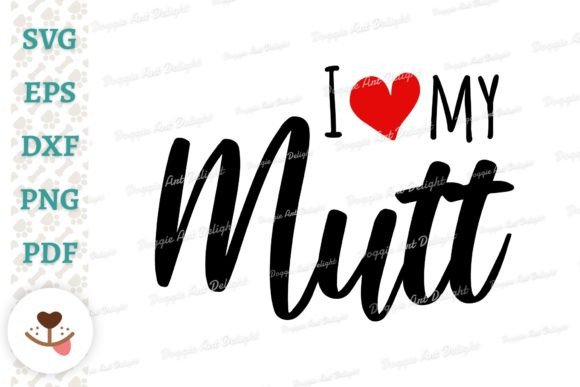 I Love My Mutt Svg Mixed Breed Dog Lover