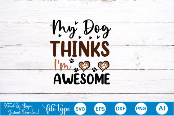 My Dog Thinks I m Awesome SVG Cut File
